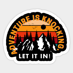 ADVENTURE IS KNOKING LET IT IN Sticker